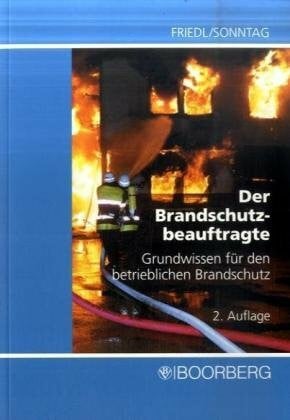 Der Brandschutzbeauftragte: Grundwissen für den betrieblichen Brandschutz