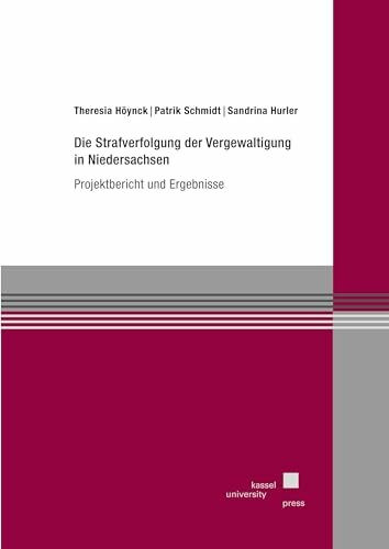 Die Strafverfolgung der Vergewaltigung in Niedersachsen: Projektbericht und Ergebnisse