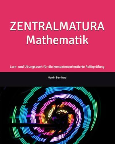 ZENTRALMATURA Mathematik: Lern- und Übungsbuch für die kompetenzorientierte Reifeprüfung