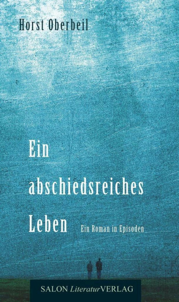 Ein abschiedsreiches Leben: Ein Roman in Episoden