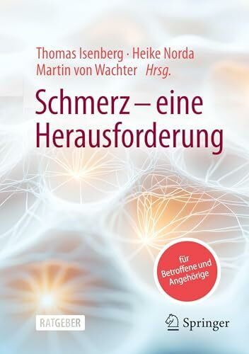 Schmerz – eine Herausforderung: Ein Ratgeber für Betroffene und Angehörige