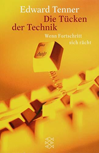 Die Tücken der Technik: Wenn Fortschritt sich rächt (Fischer Sachbücher)