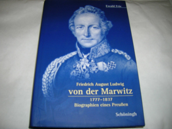 Friedrich August Ludwig von der Marwitz 1777-1837: Biographien eines Preussen