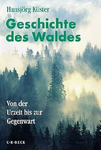 Geschichte des Waldes: Von der Urzeit bis zur Gegenwart. Broschierte Sonderausgabe