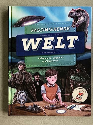 Faszinierende Welt - Phänomene, Legenden und Mysterien