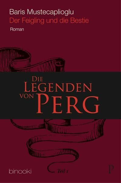Die Legenden von Perg 1 - Der Feigling und die Bestie: Perg Efsanileri: Roman