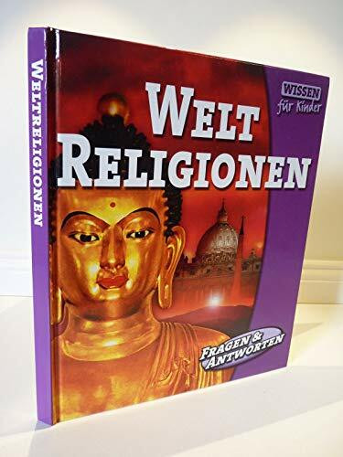 Weltreligionen. Wissen für Kinder - Fragen und Antworten.