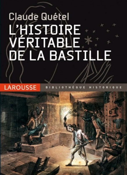 L'histoire véritable de la Bastille