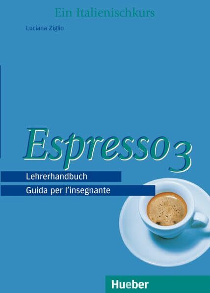 Espresso 3: Ein Italienischkurs / Lehrerhandbuch – Guida per l'insegnante