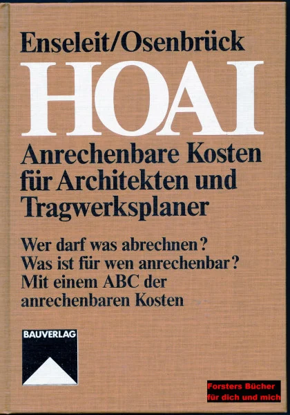 HOAI-Anrechenbare Kosten für Architekten und Tragwerksplaner: Wer darf was abrechnen? Was ist für wen anrechenbar? Mit einem ABC der anrechenbaren Kosten