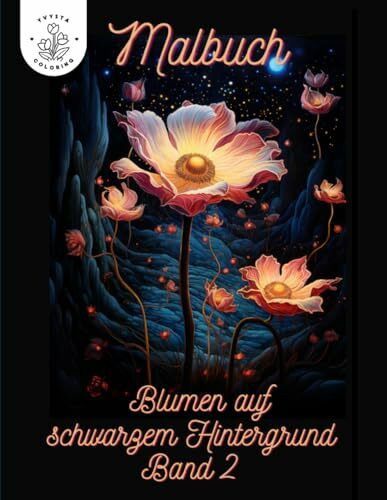 Malbuch Blumen auf schwarzen Hintergrund: Stressabbau war noch nie so schön 50 verschiedene Blumenmotive zum ausmalen