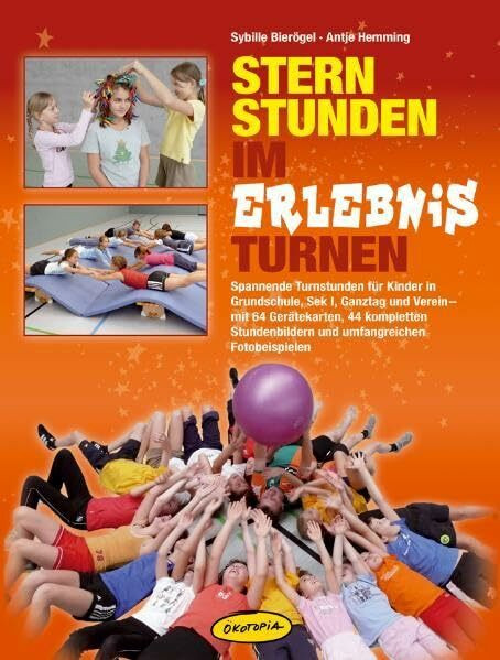 Sternstunden im Erlebnisturnen: Spannende Turnstunden für Kinder in Grundschule, Sek I, Ganztag und Verein - mit 64 Gerätekarten, 44 kompletten ... (Praxisbücher für den pädagogischen Alltag)