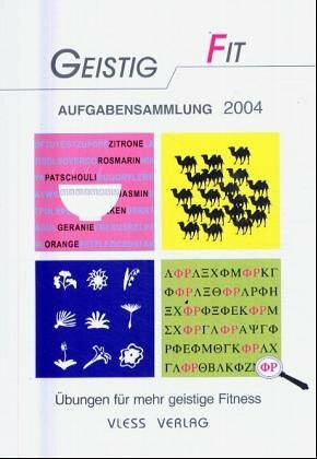 Geistig Fit - Aufgabensammlung 2004: Alle Gehirntrainings-Aufgaben aus der Zeitschrift 'Geistig Fit' Jahrgang 2004