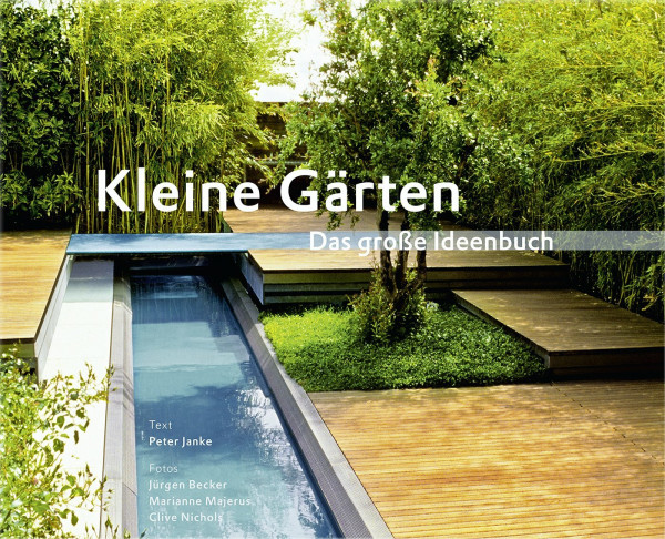 Kleine Gärten. Das große Ideenbuch (Garten- und Ideenbücher BJVV)
