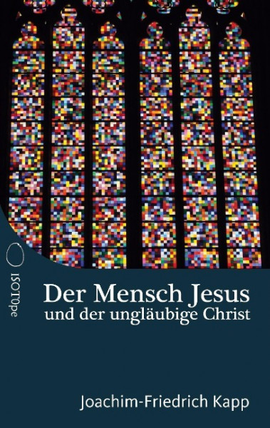 Der Mensch Jesus und der ungläubige Christ