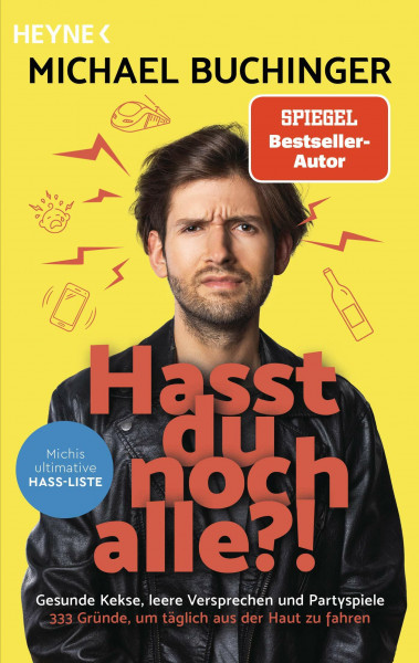 Hasst du noch alle?!: Gesunde Kekse, leere Versprechen und Partyspiele. - 333 Gründe, um täglich aus der Haut zu fahren - Michis ultimative Hass-Liste -
