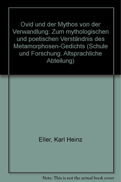 Ovid und der Mythos von der Verwandlung: Zum mythologischen und poetischen Verständnis des Metamorphosen-Gedichts (Schule und Forschung: ... Eine Schriftenreihe für Studium und Praxis)