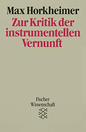 Zur Kritik der instrumentellen Vernunft (Fischer Wissenschaft)