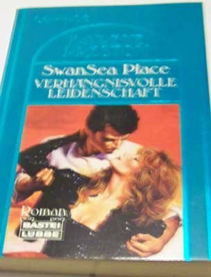 SwanSea Place - Verhängnisvolle Leidenschaft (Bastei Lübbe Taschenbücher. Caprice)