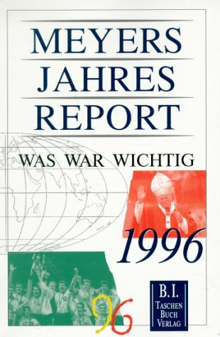 Meyers Jahresreport 1996: Was war wichtig? 1.7.1995 - 30.6.1996