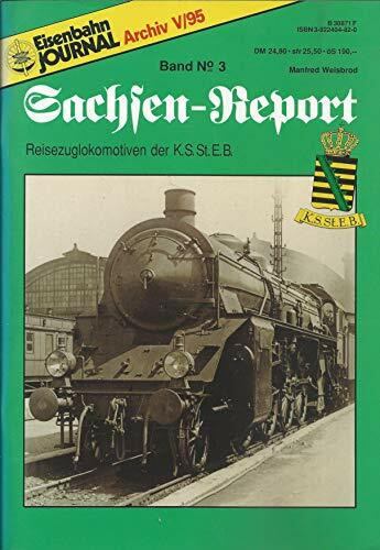 Sachsen Report / Sächsische Eisenbahngeschichte: Eisenbahn Journal Sachsen Report, Band 3