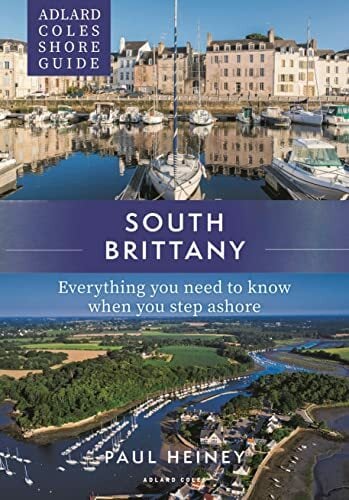 Adlard Coles Shore Guide: South Brittany: Everything you need to know when you step ashore Adlard Coles Shore Guide: South Brittany: Everything you need to know when you step ashore