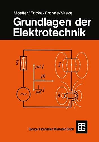 Grundlagen der Elektrotechnik (Leitfaden der Elektrotechnik) Grundlagen der Elektrotechnik (Leitfaden der Elektrotechnik)
