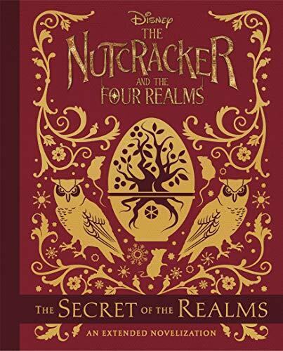 The Nutcracker and the Four Realms: The Secret of the Realms: An Extended Novelization