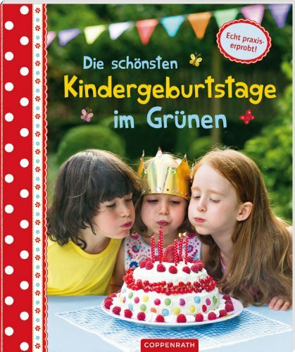Die schönsten Kindergeburtstage im Grünen (Kreativ- und Sachbücher)