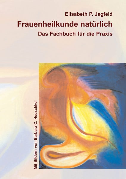 Frauenheilkunde natürlich: Das Fachbuch für die Praxis