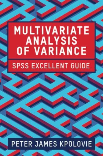 MULTIVARIATE ANALYSIS OF VARIANCE: SPSS EXCELLENT GUIDE
