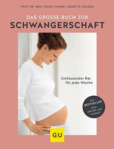 Das große Buch zur Schwangerschaft: Umfassender Rat für werdende Mütter zu Babyentwicklung und Geburtsvorbereitung (GU Schwangerschaft)