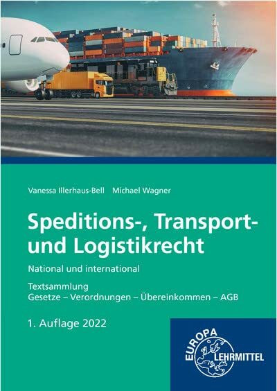 Speditions-, Transport- und Logistikrecht - National und international: Textsammlung Gesetze - Verordnungen - Übereinkommen - AGB