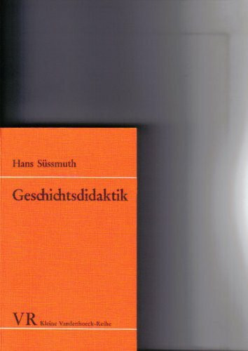 Geschichtsdidaktik - Eine Einführung in Aufgaben und Arbeitsfelder