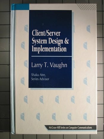 Client/Server System Design and Implementation (McGraw-Hill Series on Computer Communications) Client/Server System Design and Implementation (McGraw-Hill Series on Computer Communications)