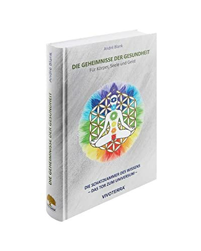 Die Geheimnisse der Gesundheit: für Körper, Seele und Geist