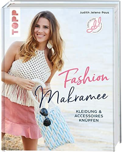Fashion Makramee: Kleidung und Accessoires knüpfen