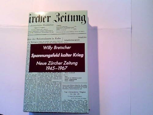 Spannungsfeld kalter Krieg: Neue Zürcher Zeitung 1945-1967