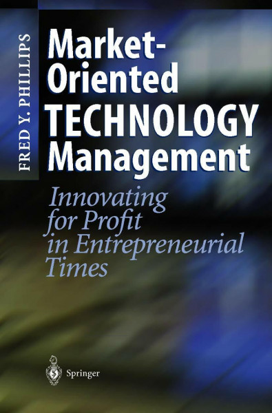 Market-Oriented Technology Management: Innovating for Profit in Entrepreneurial Times