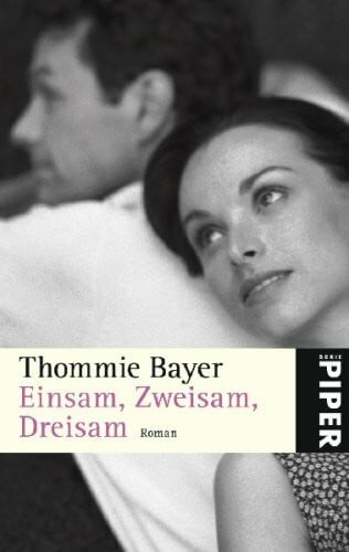 Einsam, zweisam, dreisam: Roman (Piper Taschenbuch, Band 24658)