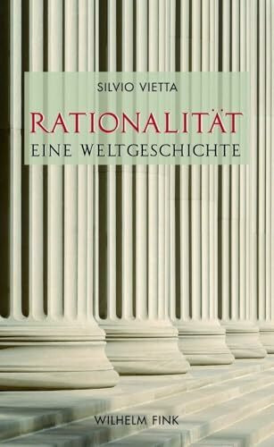 Rationalität - Eine Weltgeschichte. Europäische Kulturgeschichte und Globalisierung