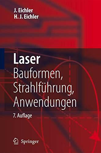 Laser: Bauformen, Strahlführung, Anwendungen