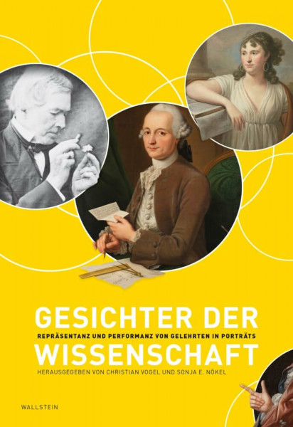 Gesichter der Wissenschaft: Repräsentanz und Performanz von Gelehrten in Porträts