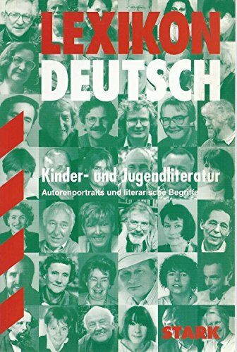 STARK Lexikon Deutsch - Kinder- und Jugendliteratur: Autorenportraits und literarische Begriffe