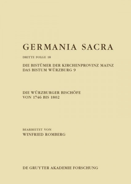 Die Würzburger Bischöfe von 1746 bis 1802. Die Bistümer der Kirchenprovinz Mainz. Das Bistum Würzburg 9 (Band 18: Dritte Folge, Band 9)
