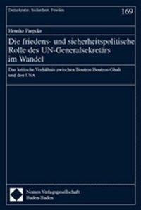 Die friedens- und sicherheitspolitische Rolle des UN-Generalsekretärs im Wandel