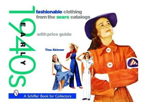 Fashionable Clothing from the Sears Catalogs: Early 1940s