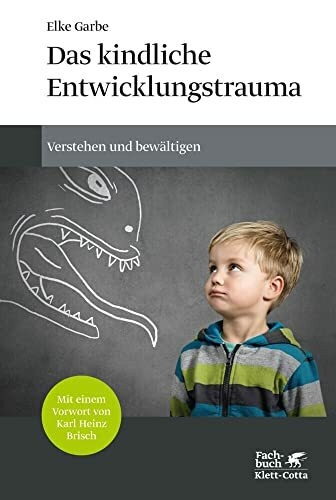 Das kindliche Entwicklungstrauma: Verstehen und bewältigen