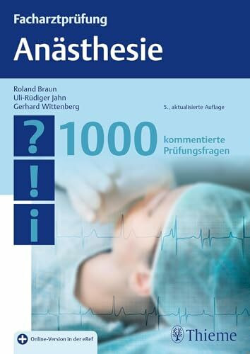 Facharztprüfung Anästhesie: 1000 kommentierte Prüfungsfragen