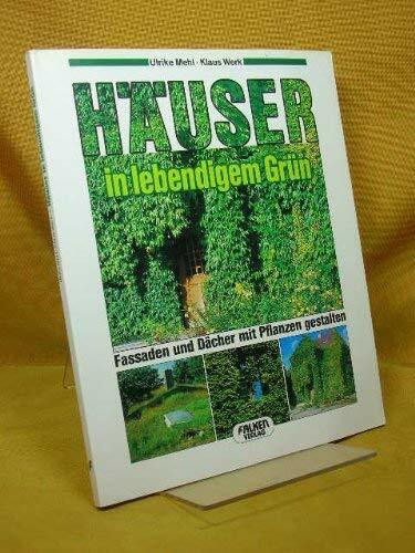 Häuser in lebendigem Grün. Fassaden und Dächer mit Pflanzen gestalten